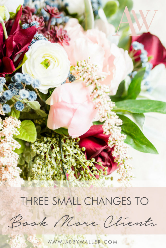 Three Small Changes to Book More Clients :: Abby Waller Photography