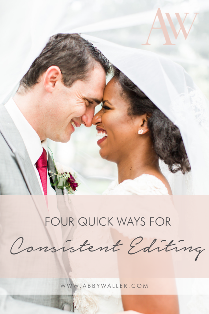 Four Quick Ways for Consistent Editing | Abby Waller Photography