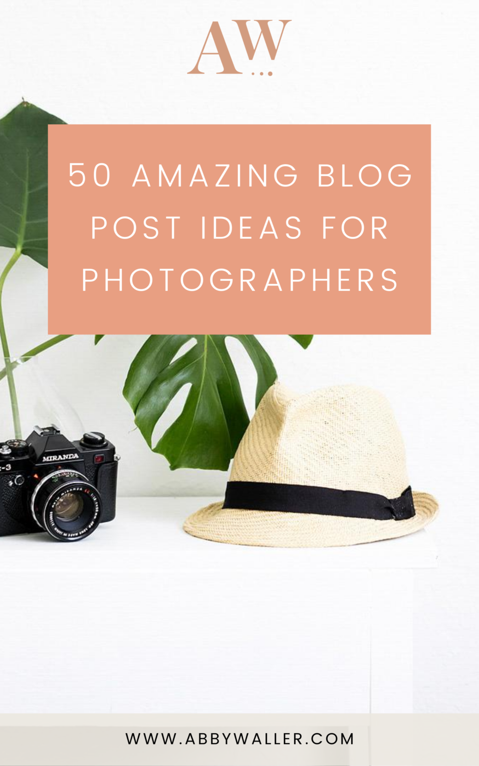 50 Blog Post Ideas for Photographers Abby Waller Blog