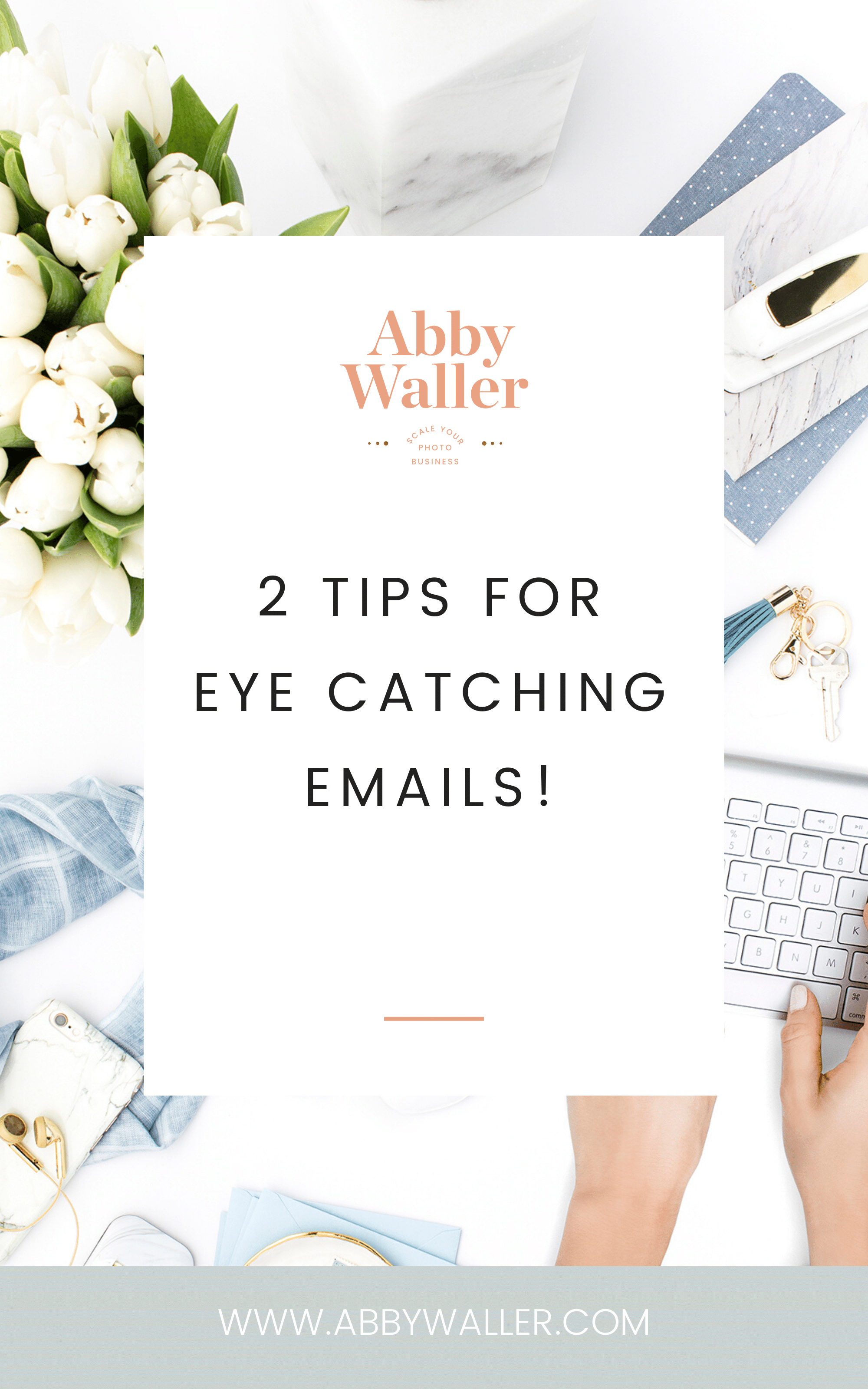 Two Tips for Eye Catching Email Marketing Abby Waller Blog